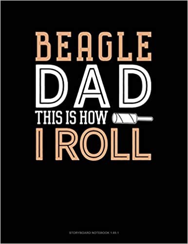 Beagle Dad This Is How I Roll: Storyboard Notebook 1.85:1