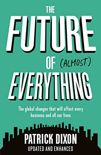 ダウンロード  The Future of Almost Everything: The global changes that will affect every business and all of our lives (English Edition) 本