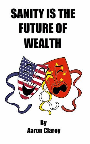 Sanity is the Future of Wealth: Why Leftists are Doomed to Poverty and Insanity (English Edition) ダウンロード