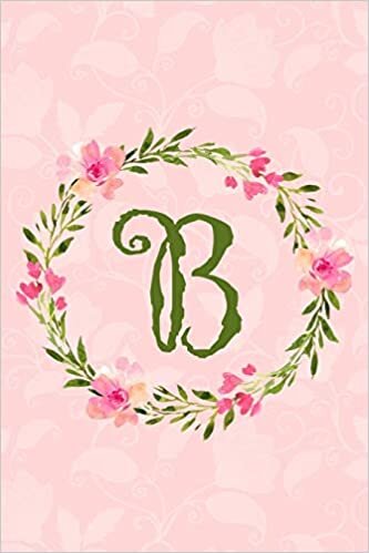B: Monogram Initial A Notebook Journal for Women and Girls, Pink Floral 6 x 9, 110 Pages indir