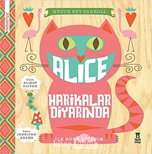 Bebebiyat - Alice Harikalar Diyarında: İlk Renk Kitabım indir