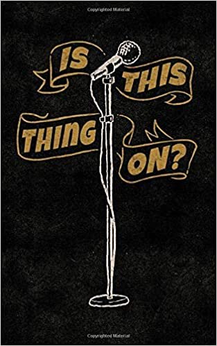 Is This Thing On?: A Notebook for Open Mic Stand-up Comedians to Write Down Their Jokes اقرأ