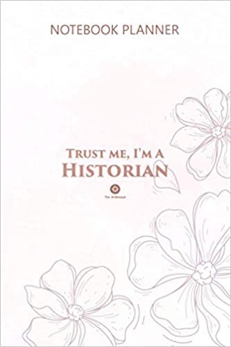 indir Notebook Planner Trust Me I m A Historian By The Arabesque: Diary, To Do List, Daily, Budget, Teacher, 6x9 inch, 114 Pages, Planner