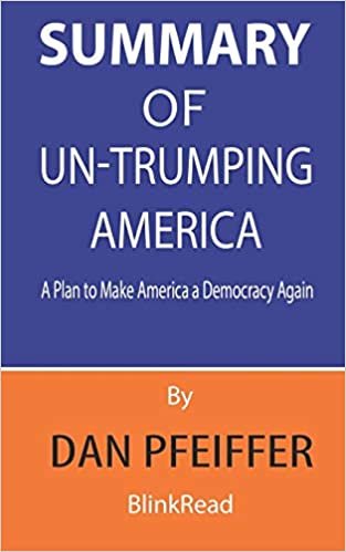 Summary of Un-Trumping America By Dan Pfeiffer: A Plan to Make America a Democracy Again indir