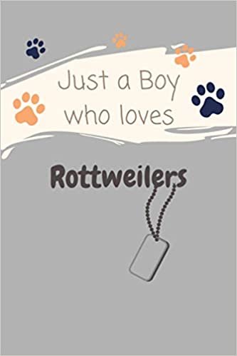 Just a Boy who loves Rottweilers!: Rottweiler notebook - Rottweiler gift - Log Book Gift for Rottweiler Lovers