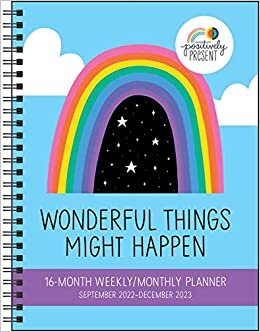 Positively Present 16-Month 2022-2023 Monthly/Weekly Planner Calendar: Wonderful Things Might Happen ダウンロード