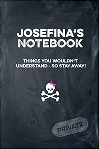 indir Josefina&#39;s Notebook Things You Wouldn&#39;t Understand So Stay Away! Private: Lined Journal / Diary with funny cover 6x9 108 pages