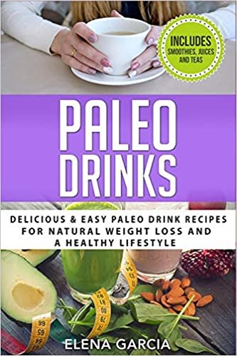 تحميل Paleo Drinks: Delicious and Easy Paleo Drink Recipes for Natural Weight Loss and A Healthy Lifestyle
