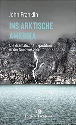 indir Ins Arktische Amerika: Die dramatische Expedition in die Nordwest-Territorien (Paperback)
