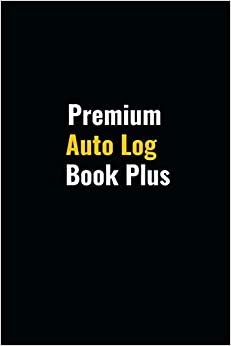 تحميل Premium Auto Log Book Plus: Simple Vehicle Automotive Repair and Maintenance Log For Car, Truck, Motorcycle with Mileage Record, and Expense Log To track oil change. Small For Glove Box