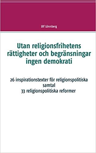 تحميل Utan religionsfrihetens rattigheter och begransningar ingen demokrati: 29 inspirationstexter foer religionspolitiska samtal