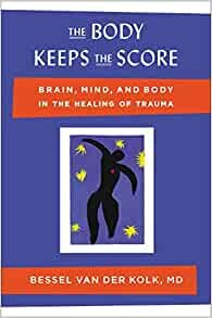 ダウンロード  The Body Keeps the Score: Brain, Mind, and Body in the Healing of Trauma 本