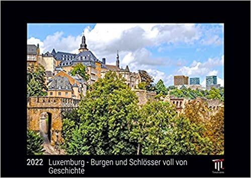 Luxemburg - Burgen und Schloesser voll von Geschichte 2022 - Black Edition - Timokrates Kalender, Wandkalender, Bildkalender - DIN A4 (ca. 30 x 21 cm)