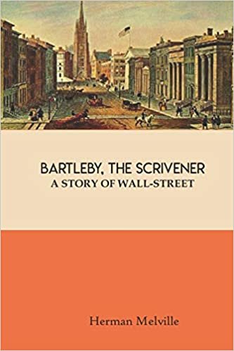 Bartleby The Scrivener A Story Of Wall-Street: by Herman Melville