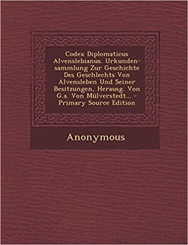 Codex Diplomaticus Alvenslebianus. Urkunden-sammlung Zur Geschichte Des Geschlechts Von Alvensleben Und Seiner Besitzungen, Herausg. Von G.a. Von Mülverstedt... indir