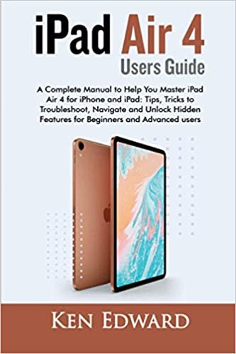 ダウンロード  iPad Air 4 Users Guide: A Complete Manual to Help You Master iPad Air 4 for iPhone and iPad: Tips, Tricks to Troubleshoot, Navigate and Unlock Hidden Features for Beginners and Advanced users 本