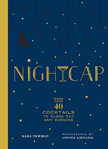 ダウンロード  Nightcap: More than 40 Cocktails to Close Out Any Evening (English Edition) 本