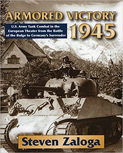 indir Armored Victory 1945: U.S. Army Tank Combat in the European Theater from the Battle of the Bulge to Germany&#39;s Surrender