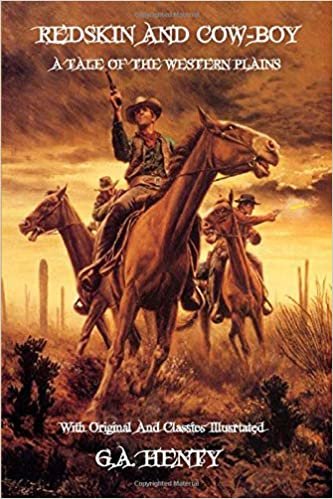 Redskin and Cow-Boy (Illustrated): A Tale of the Western Plains Classic Book by G.A. HENTY with Original Illustration indir