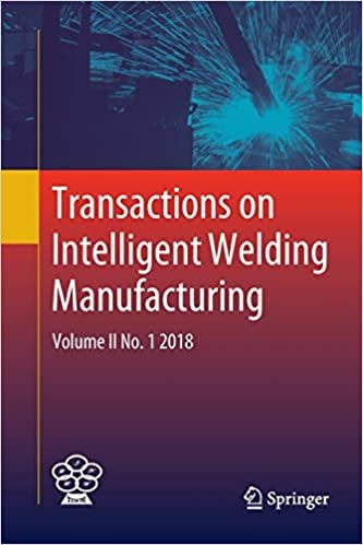 Transactions on Intelligent Welding Manufacturing: Volume II No. 1  2018