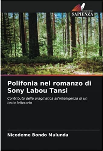 تحميل Polifonia nel romanzo di Sony Labou Tansi: Contributo della pragmatica all&#39;intelligenza di un testo letterario