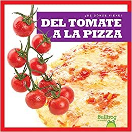 indir del Tomate a la Pizza (from Vine to Pizza) (¿de Dónde Viene?/ Where Does It Come From?)