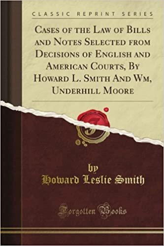 Howard Leslie Smith Cases of the Law of Bills and Notes Selected from Decisions of English and American Courts, By Howard L. Smith And Wm, Underhill Moore (Classic Reprint) تكوين تحميل مجانا Howard Leslie Smith تكوين