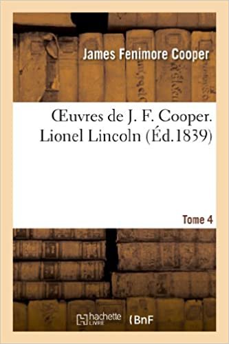 Oeuvres de J. F. Cooper. T. 4 Lionel Lincoln (Litterature)