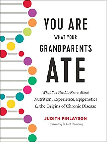 تحميل You Are What Your Grandparents Ate: What You Need to Know about Nutrition, Experience, Epigenetics and the Origins of Chronic Disease