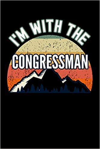 indir I&#39;m With The Congressman Notebook: This is a Promotion Gift for the Wife, Husband or Partner, Lined Journal, 120 Pages, 6 x 9, Matte Finish