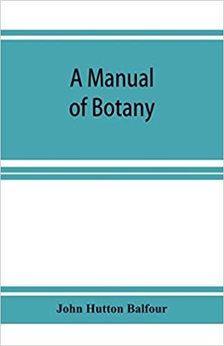تحميل A Manual of botany: being an introduction to the study of the structure, physiology, and classification of plants