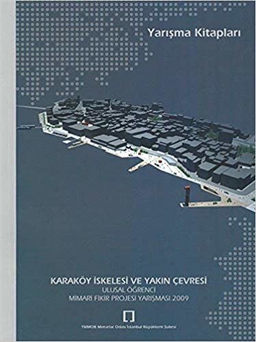 Karaköy İskelesi ve Yakın Çevresi: Ulusal Öğrenci Mimari Fikir Projesi Yarışması 2009 indir