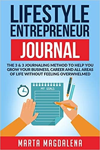 تحميل Lifestyle Entrepreneur Journal: The 3 &amp; 3 Journaling Method to Help You Grow Your Business, Career and All Areas of Life without Feeling Overwhelmed