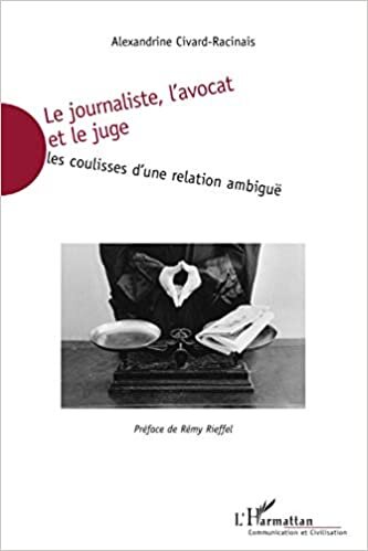 indir Le journaliste, l&#39;avocat et le juge: Les coulisses d&#39;une relation ambiguë (Communication et Civilisation)