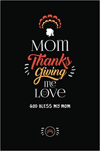 indir Mom Thanksgiving me Love: Funny Thanksgiving Gift for Moms. Lined Journal (Diary, Notebook) 110 Pages - 6x9 inch. With a Beautiful Cover Design and ... The Perfect Gift to make your Mother Happy.