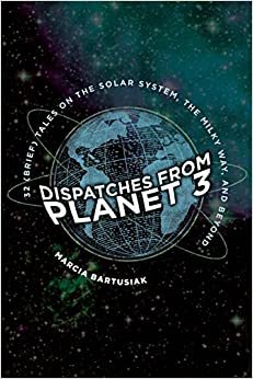 تحميل Dispatches from Planet 3: Thirty-Two (Brief) Tales on the Solar System, the Milky Way, and Beyond