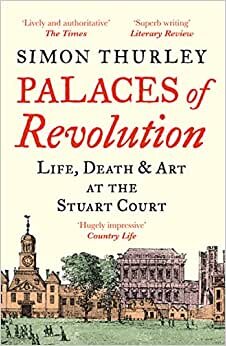 تحميل Palaces of Revolution: Life, Death and Art at the Stuart Court