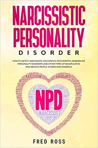 تحميل Narcissistic Personality Disorder: How To Detect Narcissists, Sociopaths, Psychopopaths, Borderline Personality Disorders And Other Types Of Manipulative And Abusive People. STORIES AND EXAMPLES.