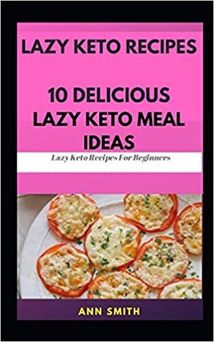 تحميل Lazy Keto Recipes: 10 Delicious Lazy Keto Meal Ideas: ... Lazy Keto Recipes For Beginners