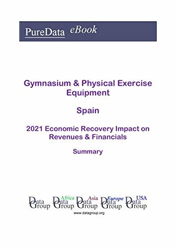 ダウンロード  Gymnasium & Physical Exercise Equipment Spain Summary: 2021 Economic Recovery Impact on Revenues & Financials (English Edition) 本