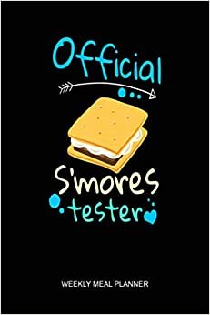 Camp Camping Product Campground Smores Tester Weekly Meal Planner: Notebook Planner, Daily Planner Journal, To Do List Notebook, Daily Organizer, Color Book
