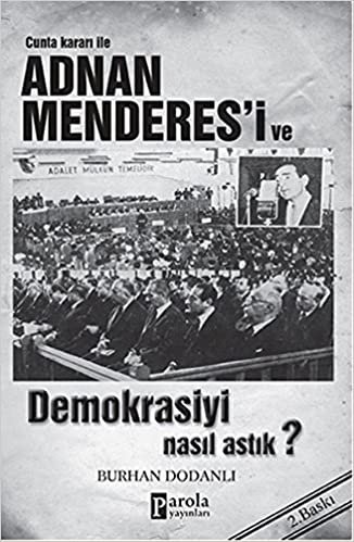 Cunta Kararı ile Adnan Menderes'i ve Demokrasiyi Nasıl Astık indir