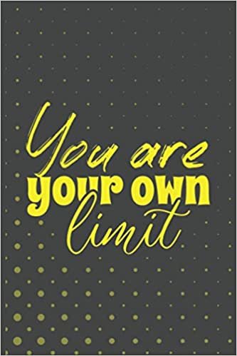 You are your own limit: Motivational Notebook lined Journal - Unique, Colorful Diary – Scrapbook ( motivational quotes )
