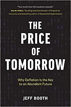 تحميل The Price of Tomorrow: Why Deflation is the Key to an Abundant Future