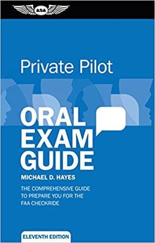 Private Pilot Oral Exam Guide: The comprehensive guide to prepare you for the FAA checkride (Oral Exam Guide Series)