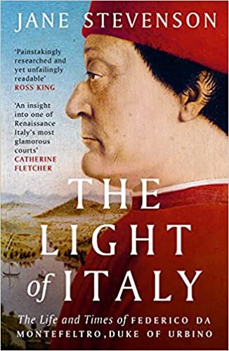 تحميل The Light of Italy: The Life and Times of Federico da Montefeltro, Duke of Urbino
