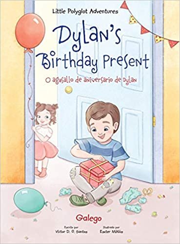 Dylan's Birthday Present / O Agasallo de Aniversario de Dylan - Galician Edition: Children's Picture Book (Little Polyglot Adventures, Band 1) indir