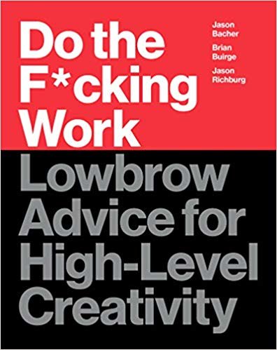 تحميل Do the F*cking Work: Lowbrow Advice for High-Level Creativity