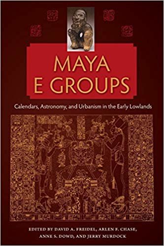 تحميل Maya E Groups: Calendars, Astronomy, and Urbanism in the Early Lowlands