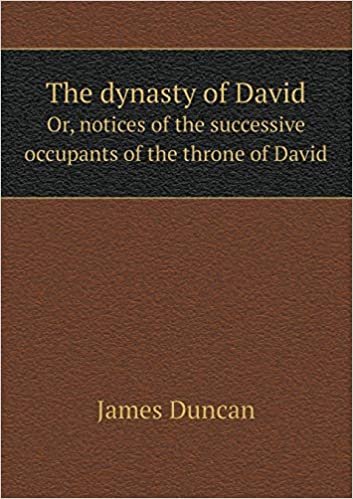 تحميل The Dynasty of David Or, Notices of the Successive Occupants of the Throne of David